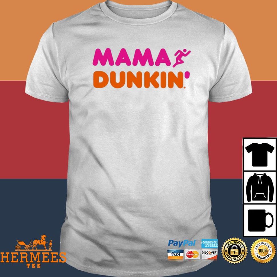 Mama Dunkin Shirt