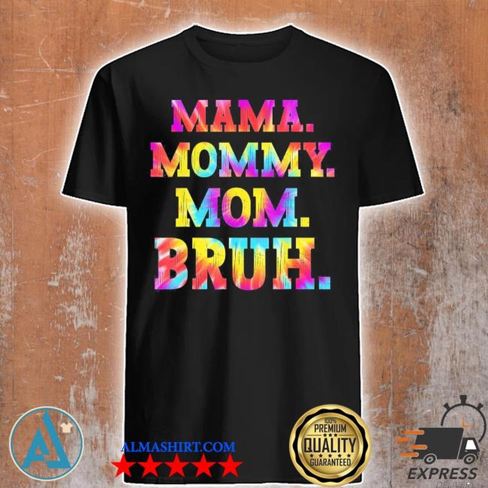 Mama Mommy Mom Bruh Tie Dye Mothers Day 2022 Shirt