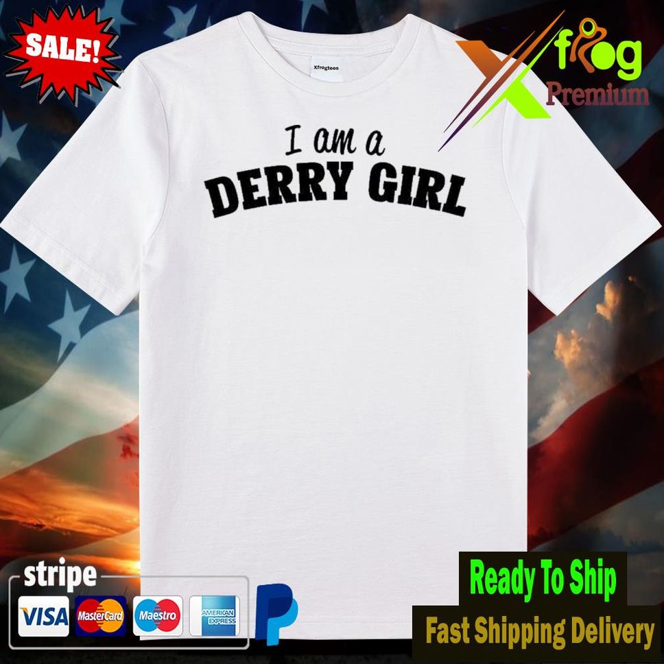 Mark Cousins I Am A Derry Girl Derrygirls Shirt Woman