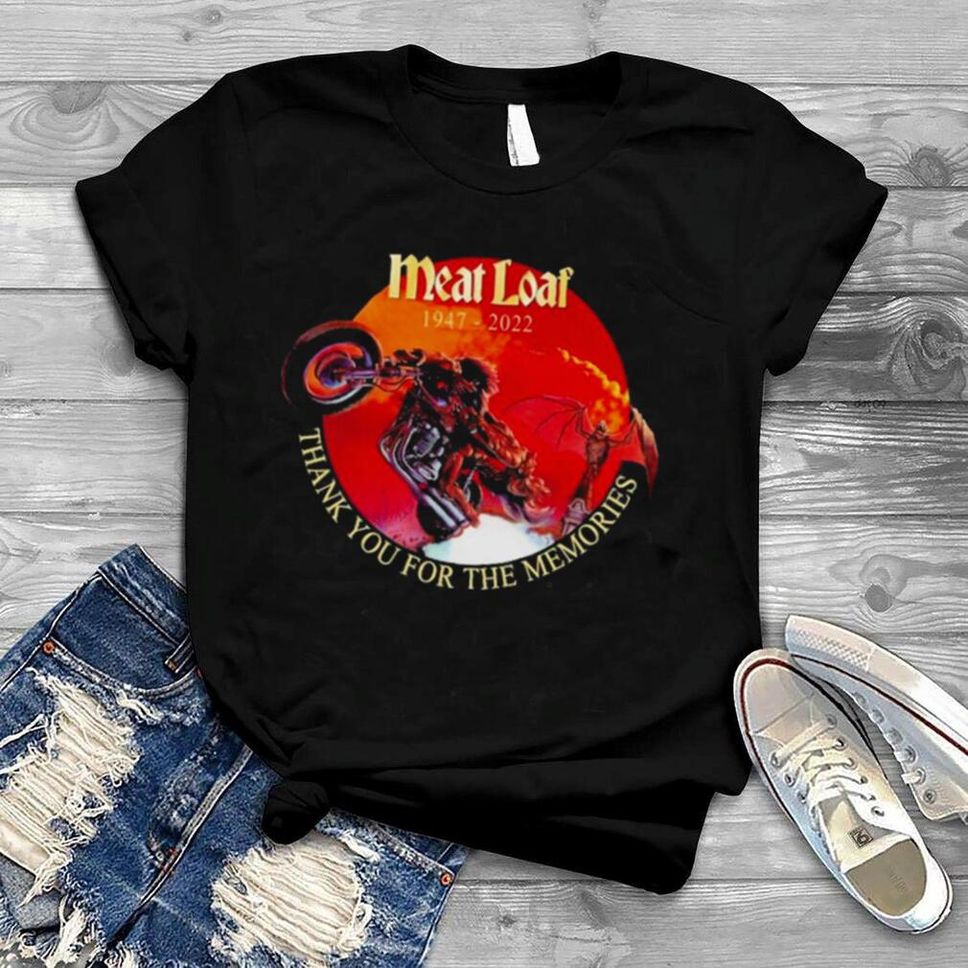 Meat Loaf 1947 2022 Thank You For The Memories Shirt