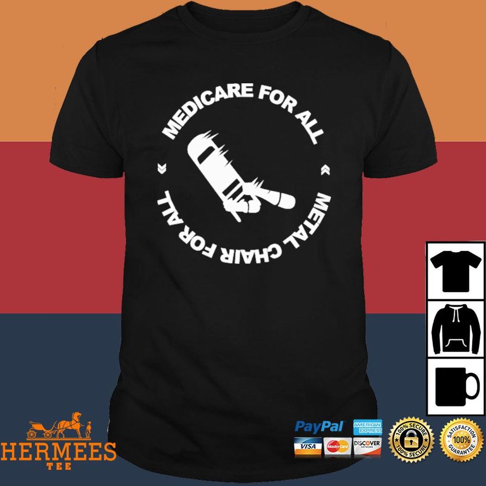 Medicare For All Metal Chair For All T Shirt
