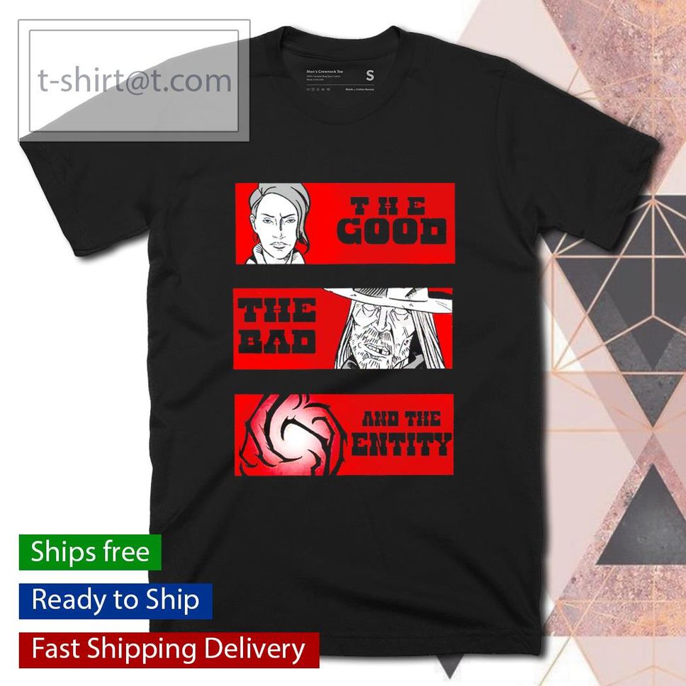 Men's The good the bad and the entity shirt