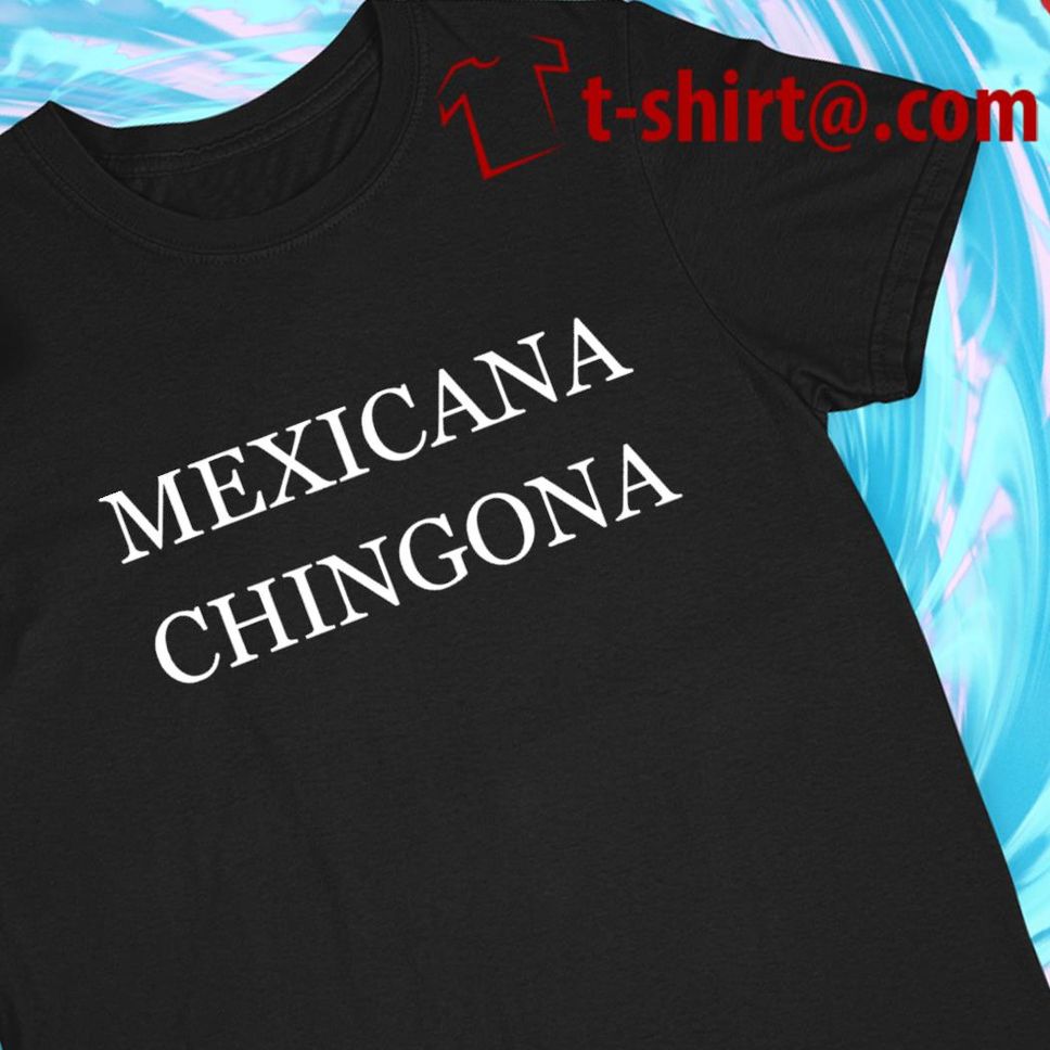 Mexicana Chingona Logo T Shirt