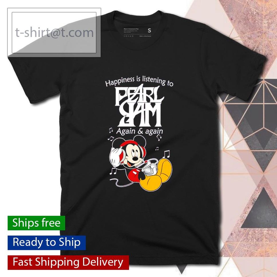 Mickey Mouse Happiness Is Listening To Pearl Jam Again And Again Shirt