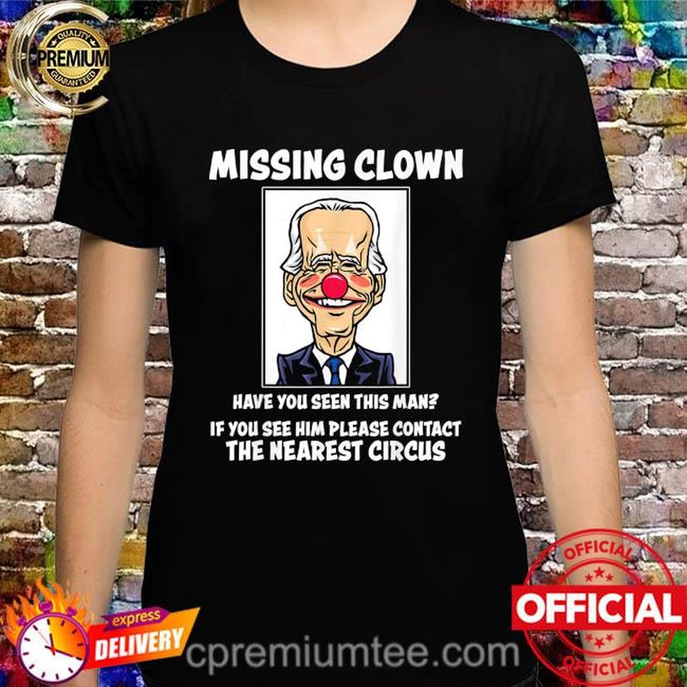 Missing Clown Joe Biden Is A Clown Pro Trump Shirt