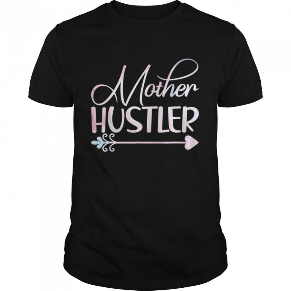 Mother Hustler Mothers Day Shirt