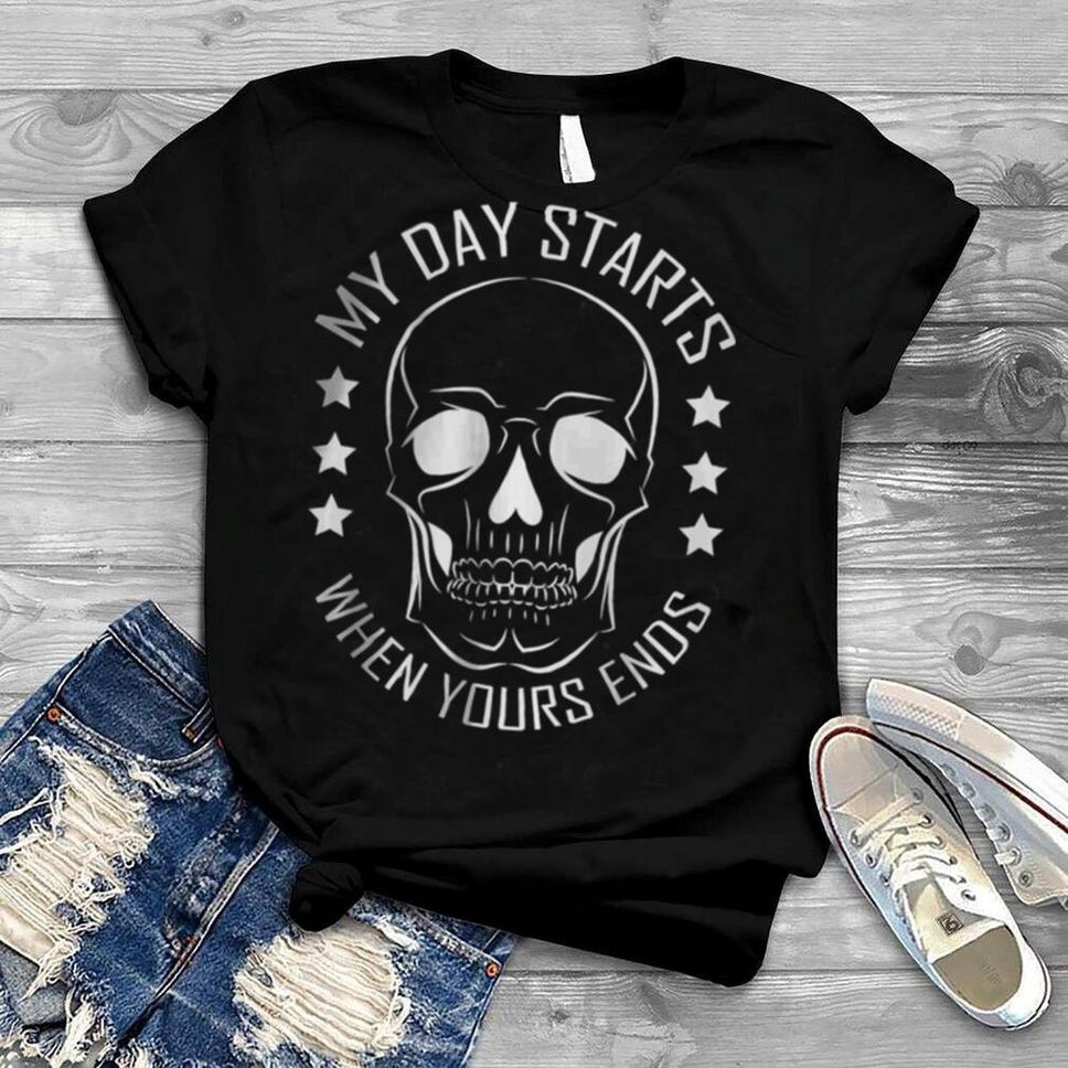 My Day Starts When Yours Ends – Funeral Director Skull T Shirt