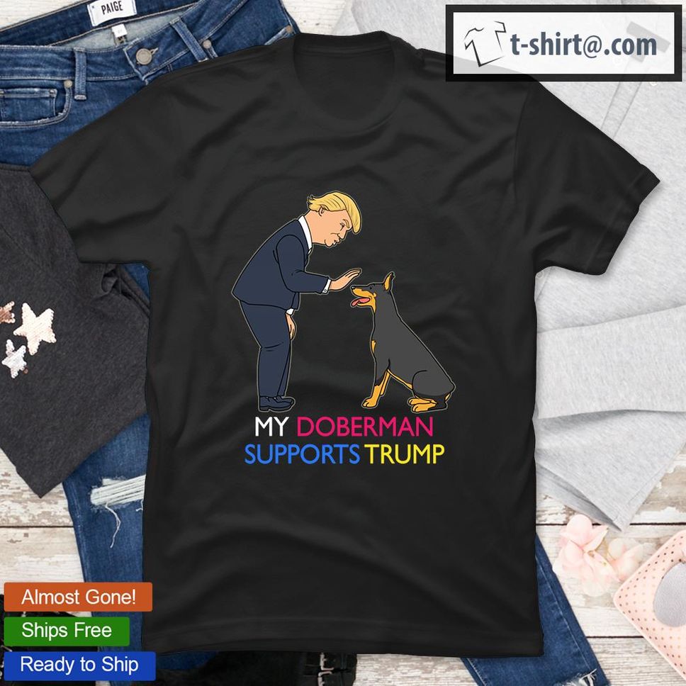 My Doberman Supports Trump Gift Doberman TShirt