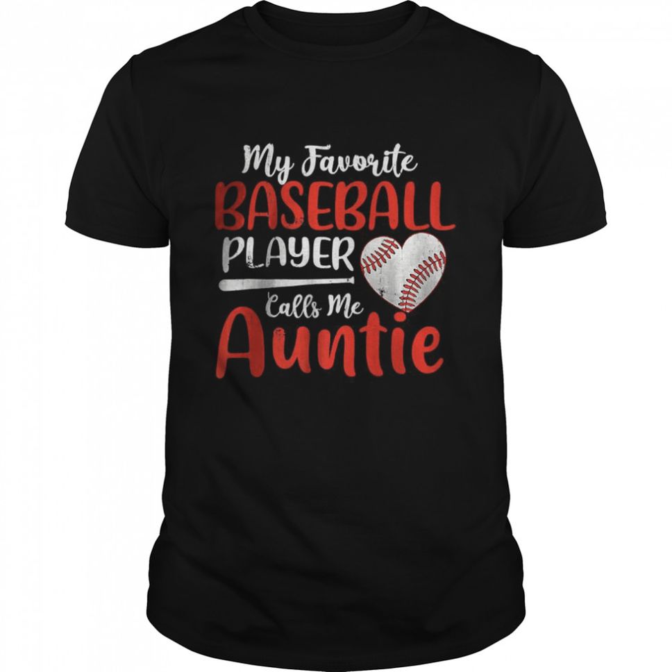My Favorite Baseball Player Calls Me Auntie T Shirt