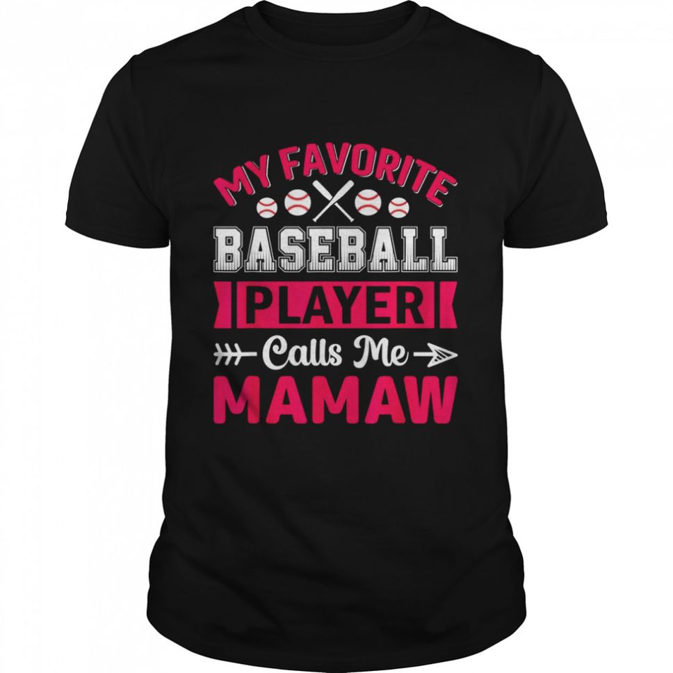 My favorite baseball player calls me Mawmaw Outfit Baseball Shirt
