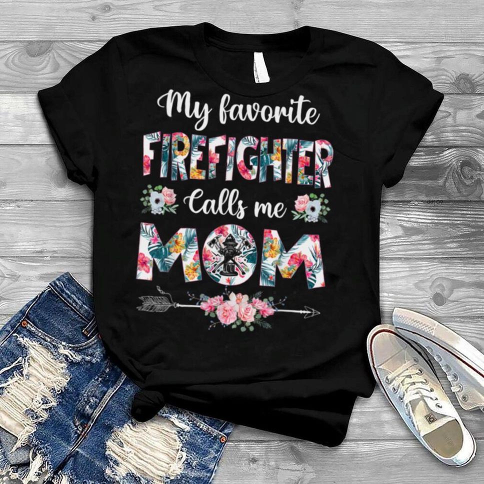 My Favorite Firefighter Calls Me Mom Women Funny Mothers Day T Shirt B09WK2R5B3