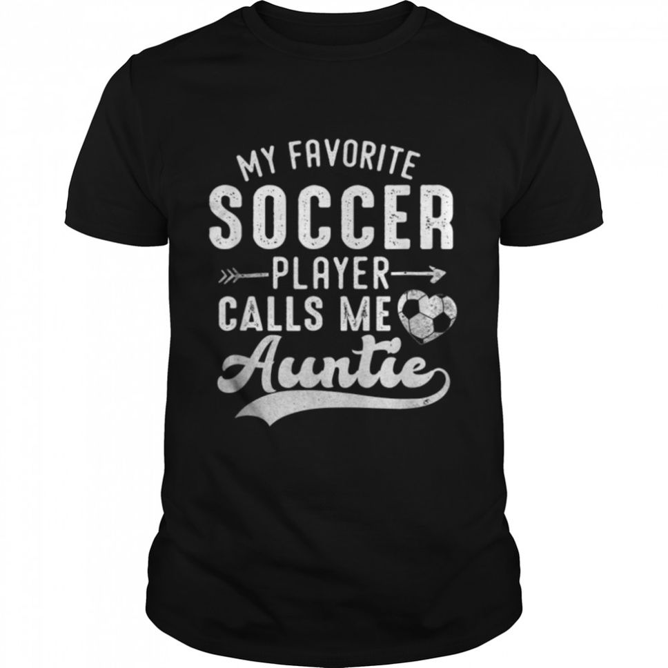My Favorite Soccer Player Calls Me Auntie Mother's Day TShirt B09VYWCHT4