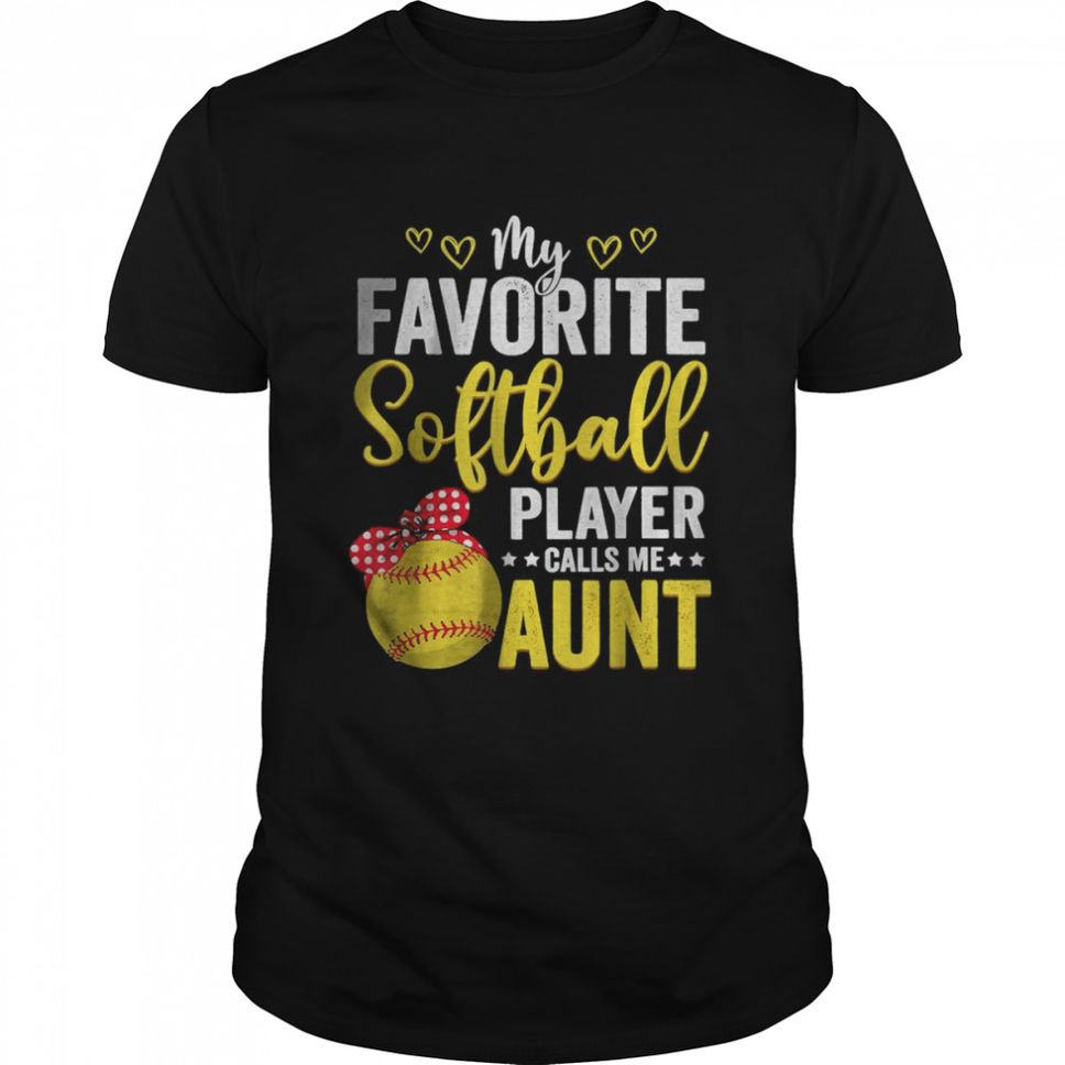 My Favorite Softball Player Calls Me Aunt Softball Lover Mom TShirt