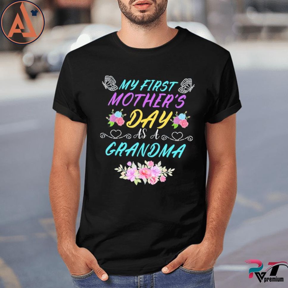My first mother's day as a grandma mother's day 2022 shirt