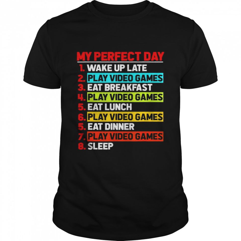My Perfect Day Play Video Game Computer Player Gaming Fans TShirt