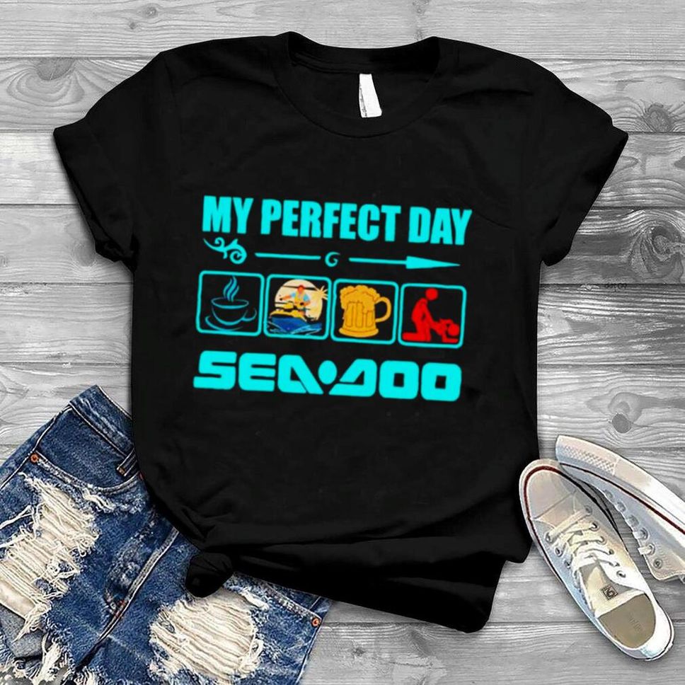 My Perfect Day Seadoo T Shirt