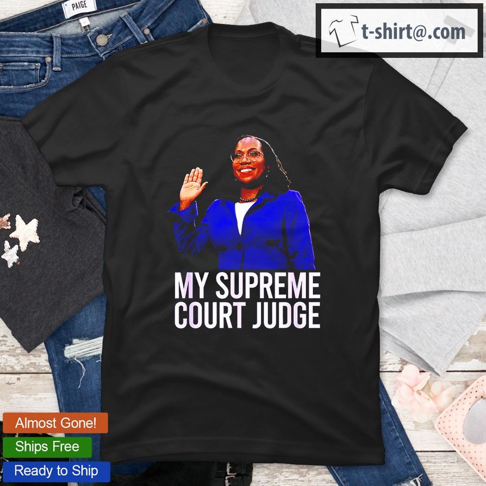 My Supreme Court Judge Kentanji Brown Jackson Scotus TShirt