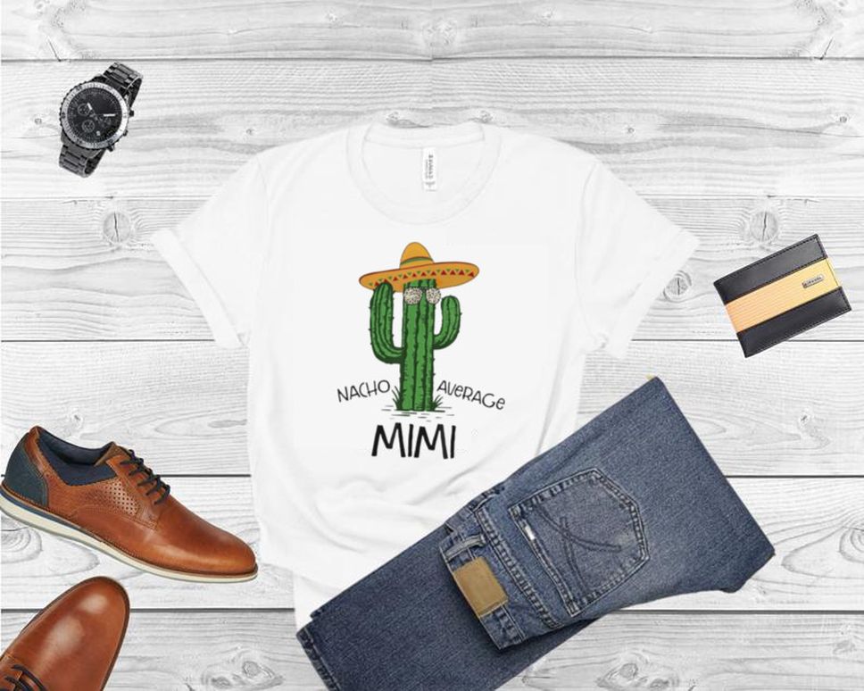 Nacho Average MimI Grandma Cinco De Mayo Fiesta Shirt
