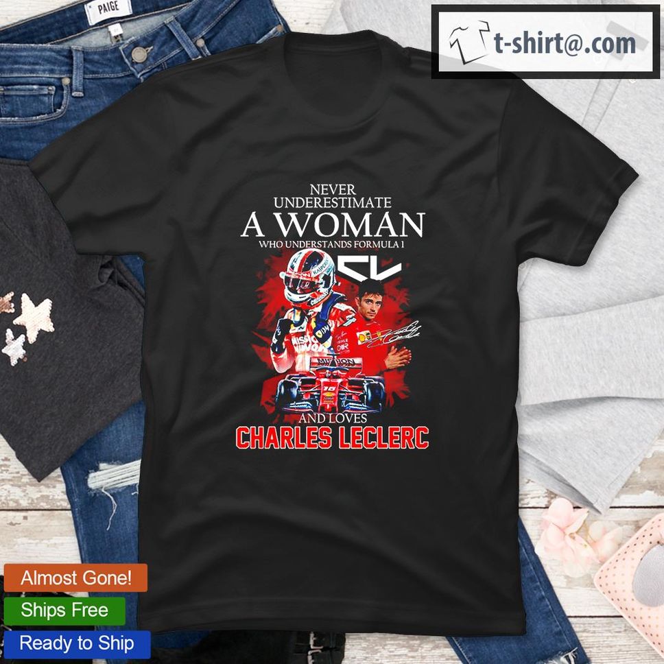 Never Underestimate A Woman Who Understands Formula 1 And Loves Charles Leclerc Signature TShirt