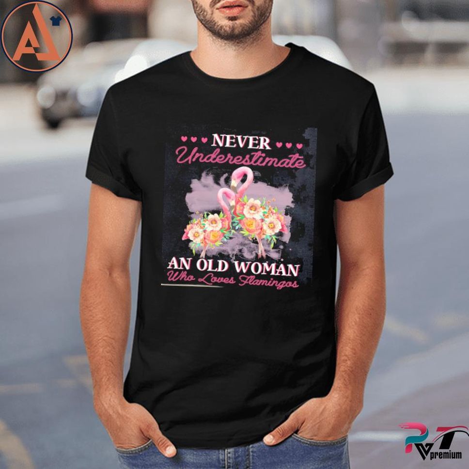 Never underestimate an old woman who loves flamingos shirt