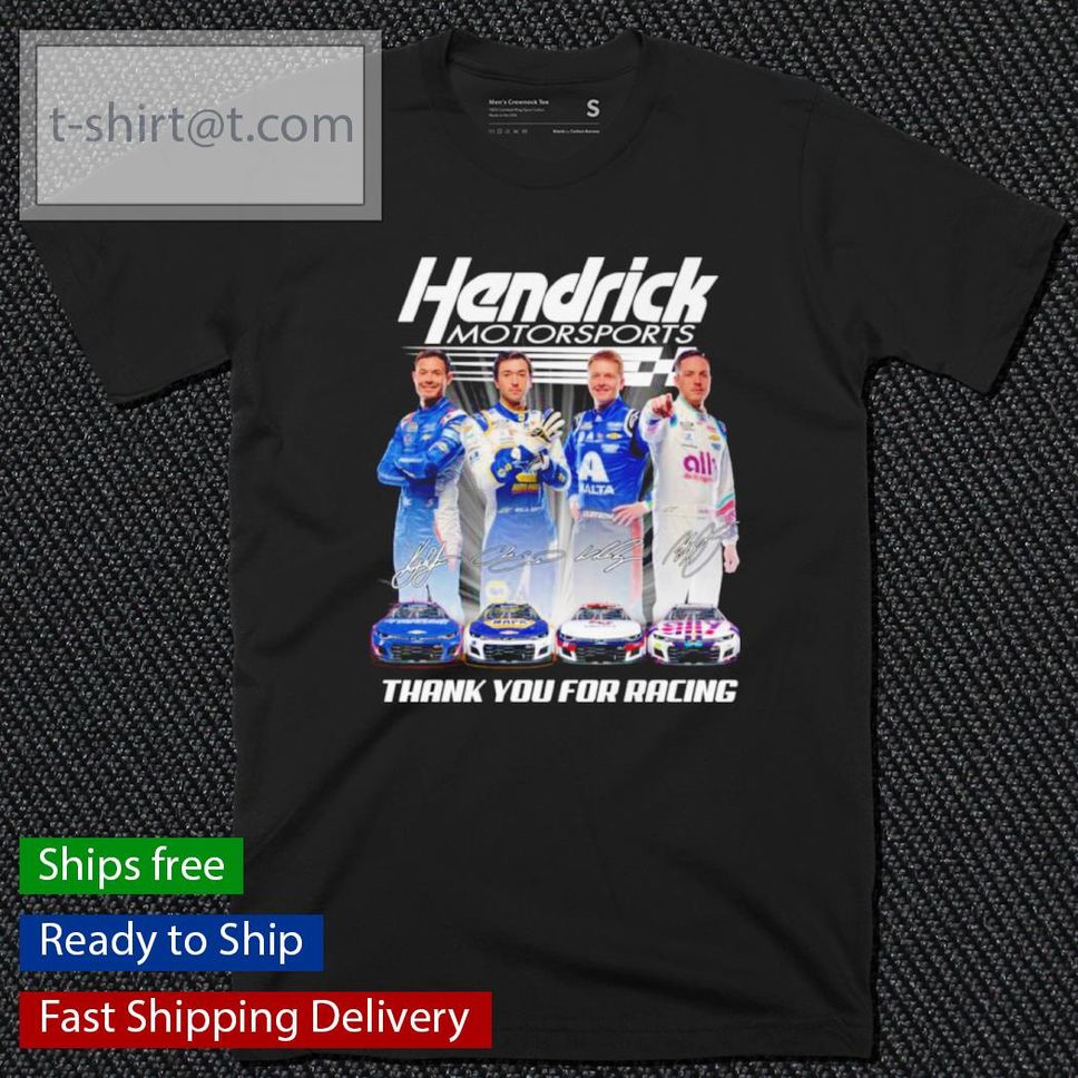 Nice hendrick Motorsports Signatures Thank You For Racing Shirt