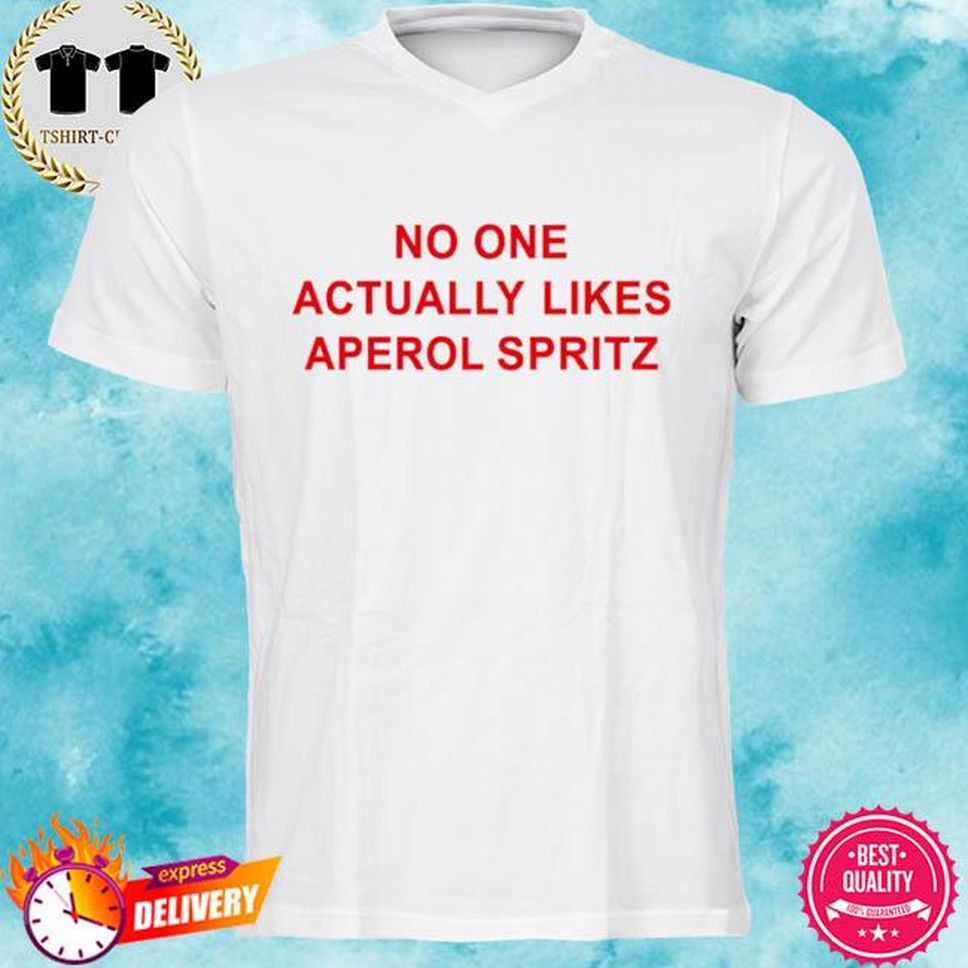 No One Actually Likes Aperol Spritz Angela Shirt