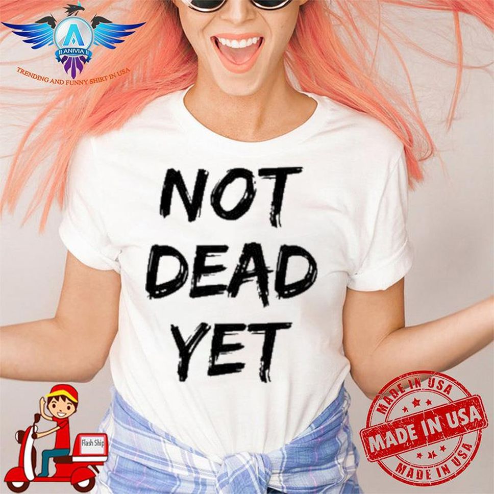Not Dead Yet Timothy Omundson Shirt