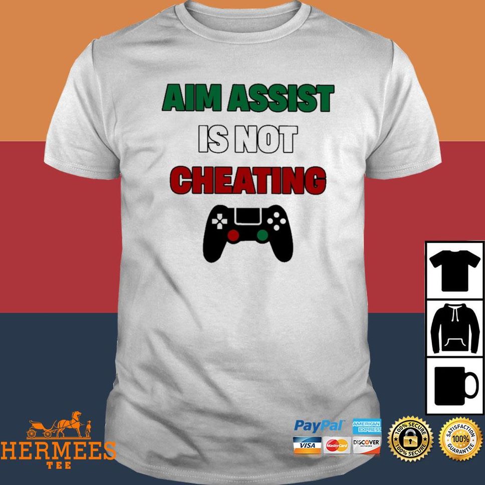 Official Aim Assist Is Not Cheating T Shirt