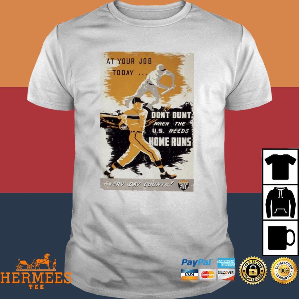 Official At Your Job Today Don't Bunt When The U.S. Needs Home Runs T Shirt