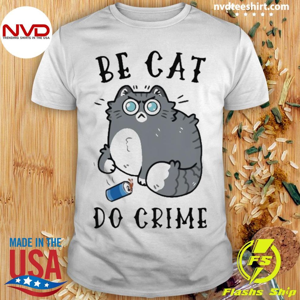 Official Be Cat Do Crime Shirt