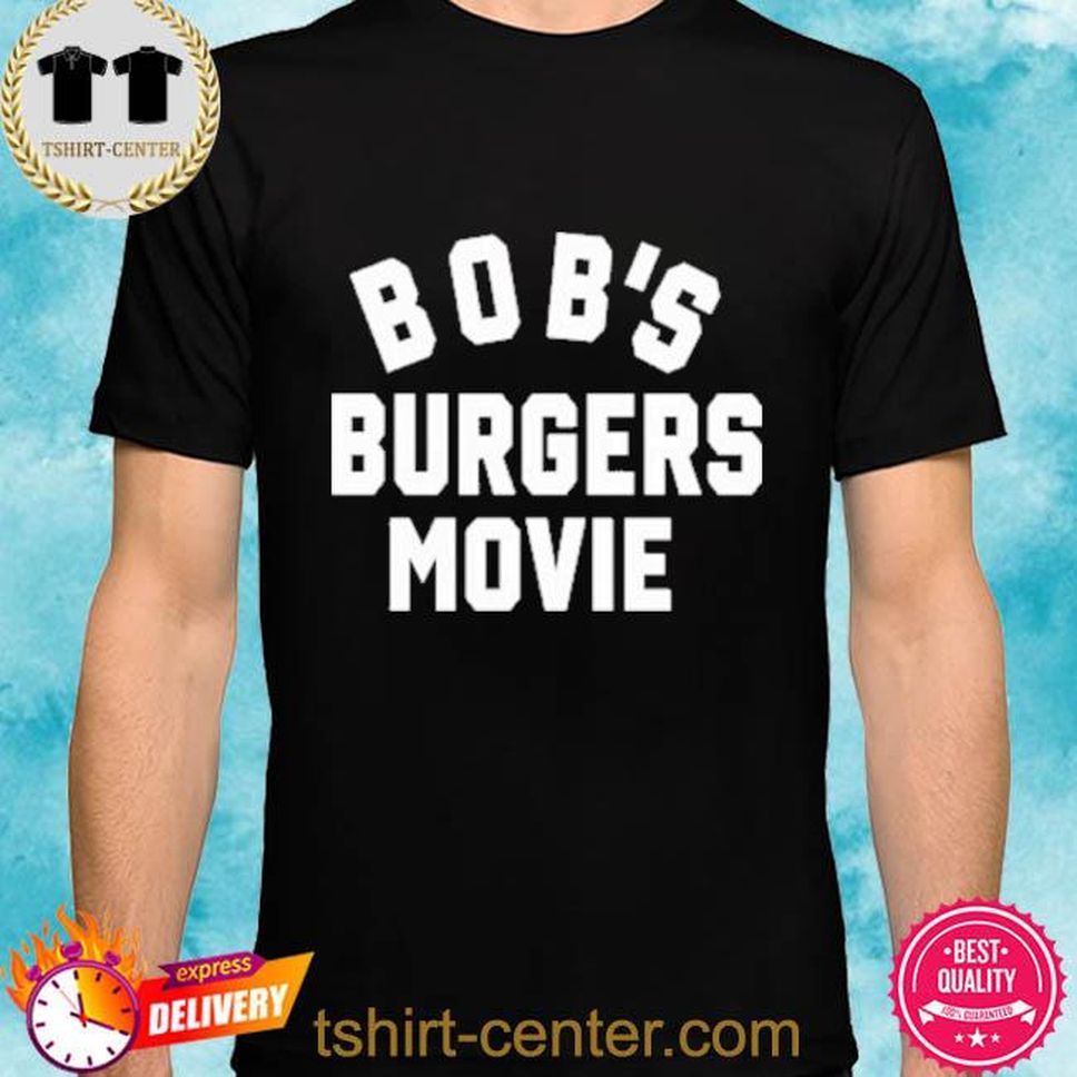 Official Bob’s Burgers Movie Shirt