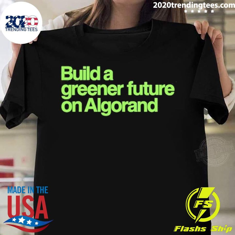 Official Build A Greener Future On Algorand Tshirt