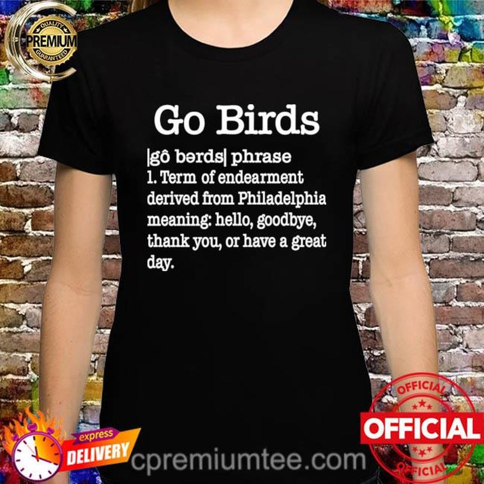 Official Dan Wearing Go Birds Dictionary Definition Shirt