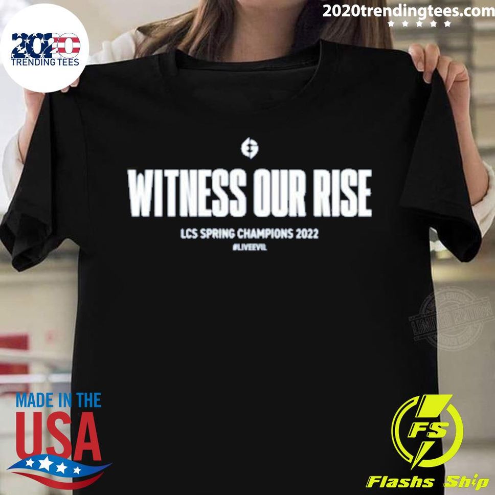Official Evil Geniuses Store Witness Our Rise Lcs Spring Champions 2022 Liveevil T Shirt