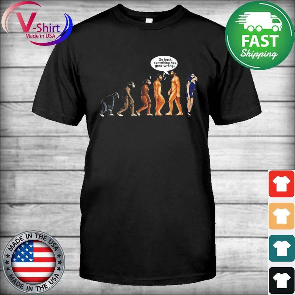 Official Evolution Go Back Something Has Gone Wrong 2022 Shirt