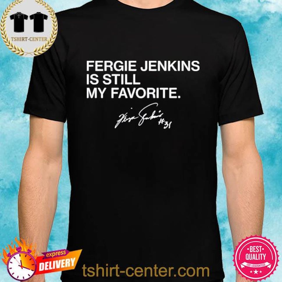 Official Fergie Jenkins Is Still My Favorite Shirt