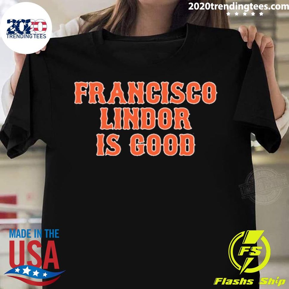 Official Francisco Lindor Is Good Tshirt