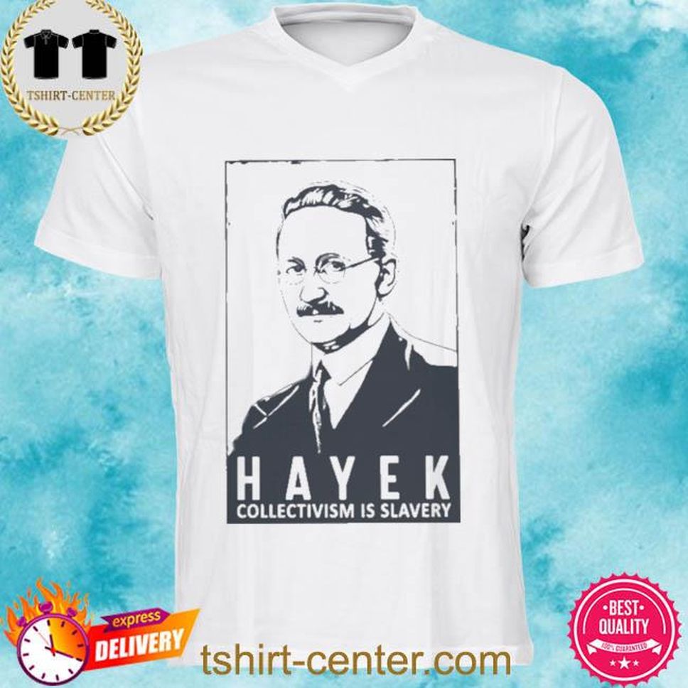 Official Hayek Collectivism Is Slavery Shirt