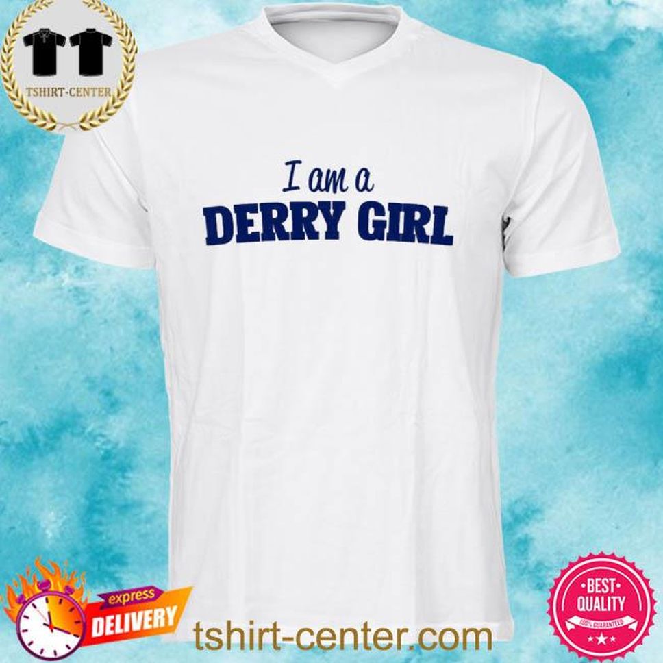 Official I Am A Derry Girl Shirt