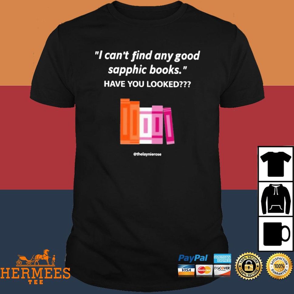 Official I Can't Find Any Good Sapphic Books Have You Looked T Shirt