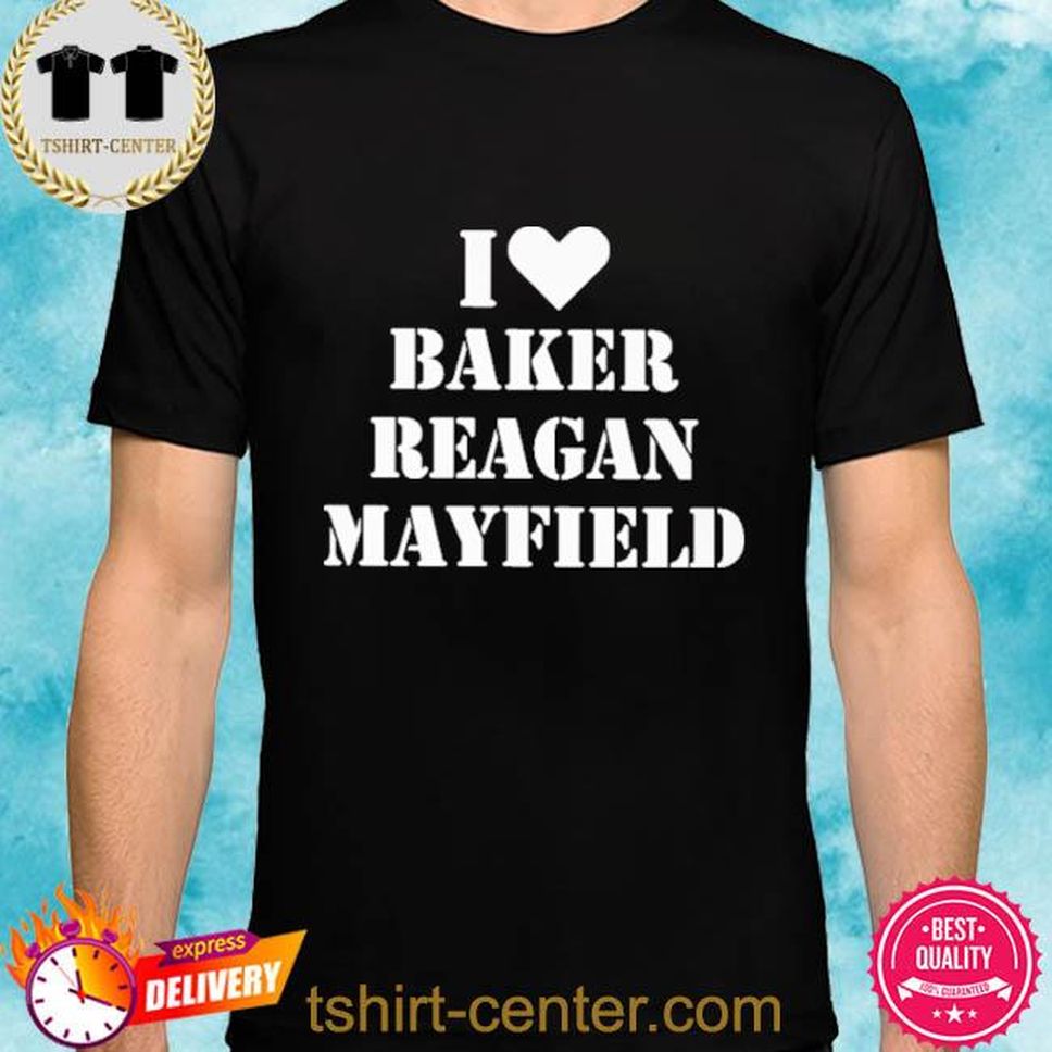 Official I Love Baker Reagan Mayfield Shirt
