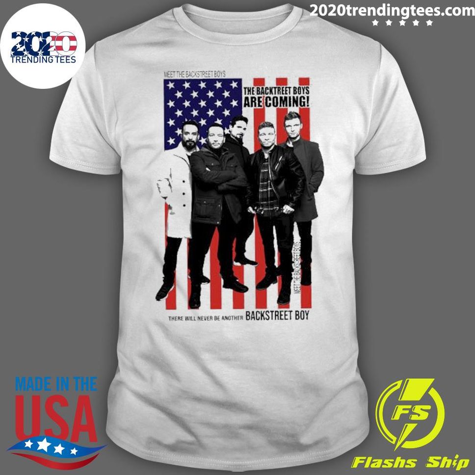 Official meet The Backstreet Boys The Backstreet Boys Are Coming There Will Never Be Another Backstreet Boy Tshirt
