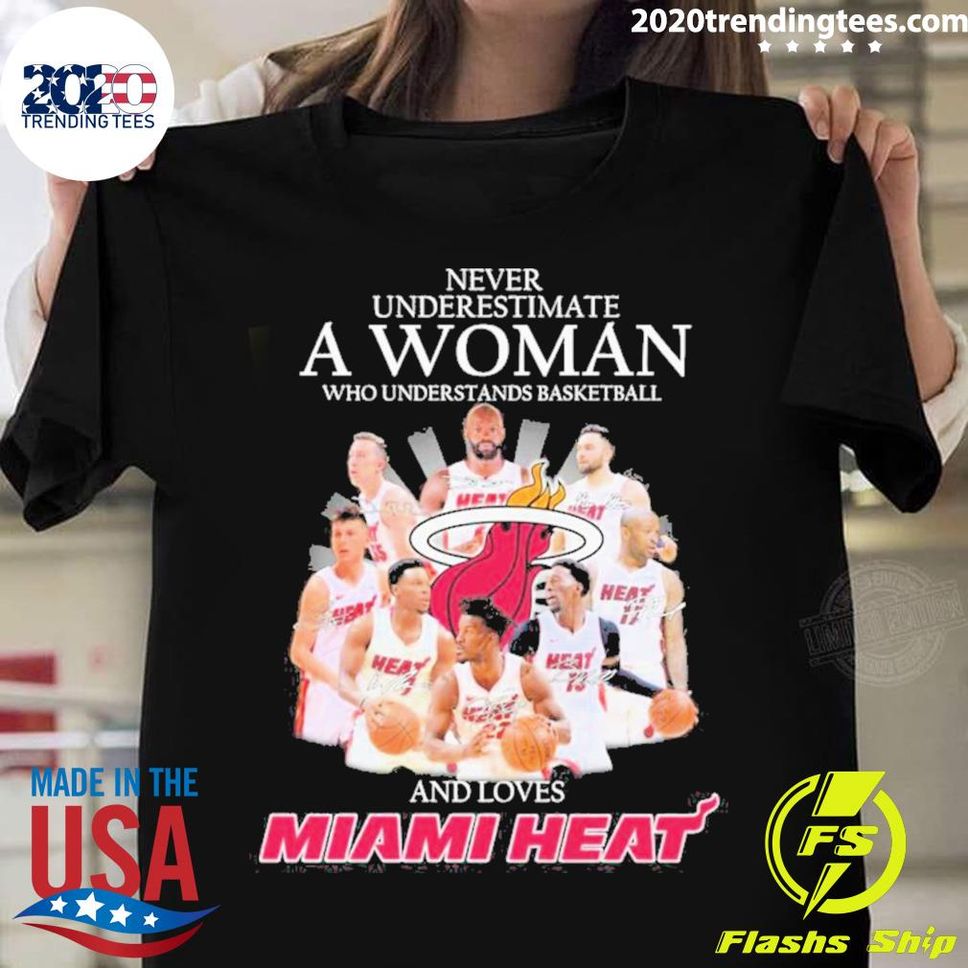 Official Never Underestimate A Woman Who Understand Basketball And Loves Miami Heat Team 2022 Signatures Tshirt