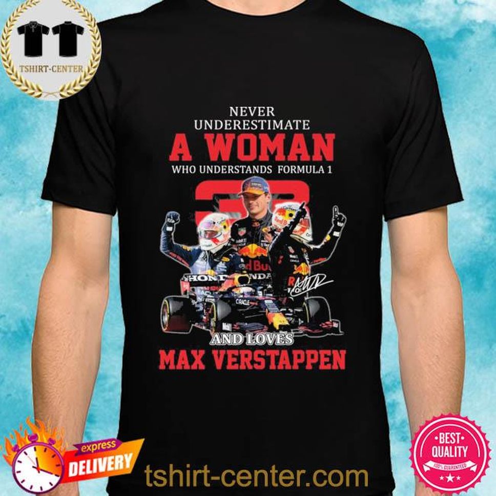 Official Never Undestimate A Woman Who Understand Formula 1 And Loves Max Verstappen Signatures Shirt