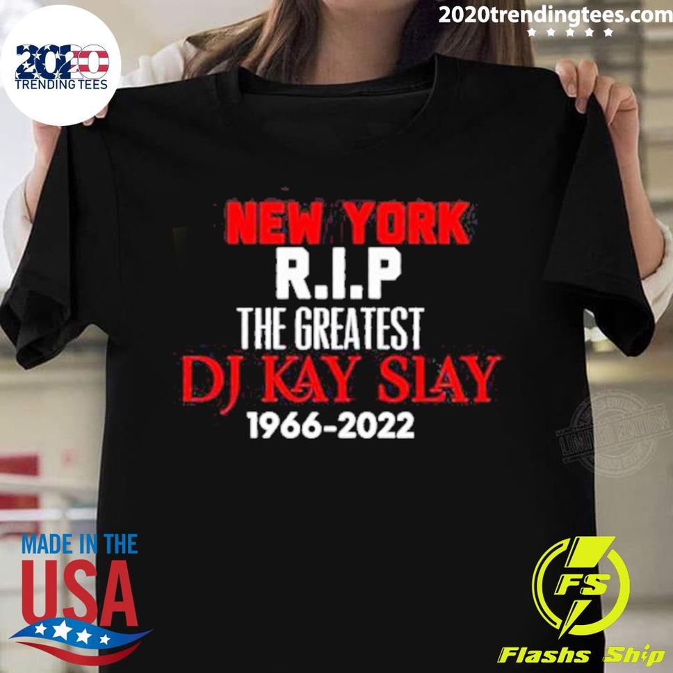 Official new York Rip The Greatest DJ Kay Slay 19662022 Tshirt