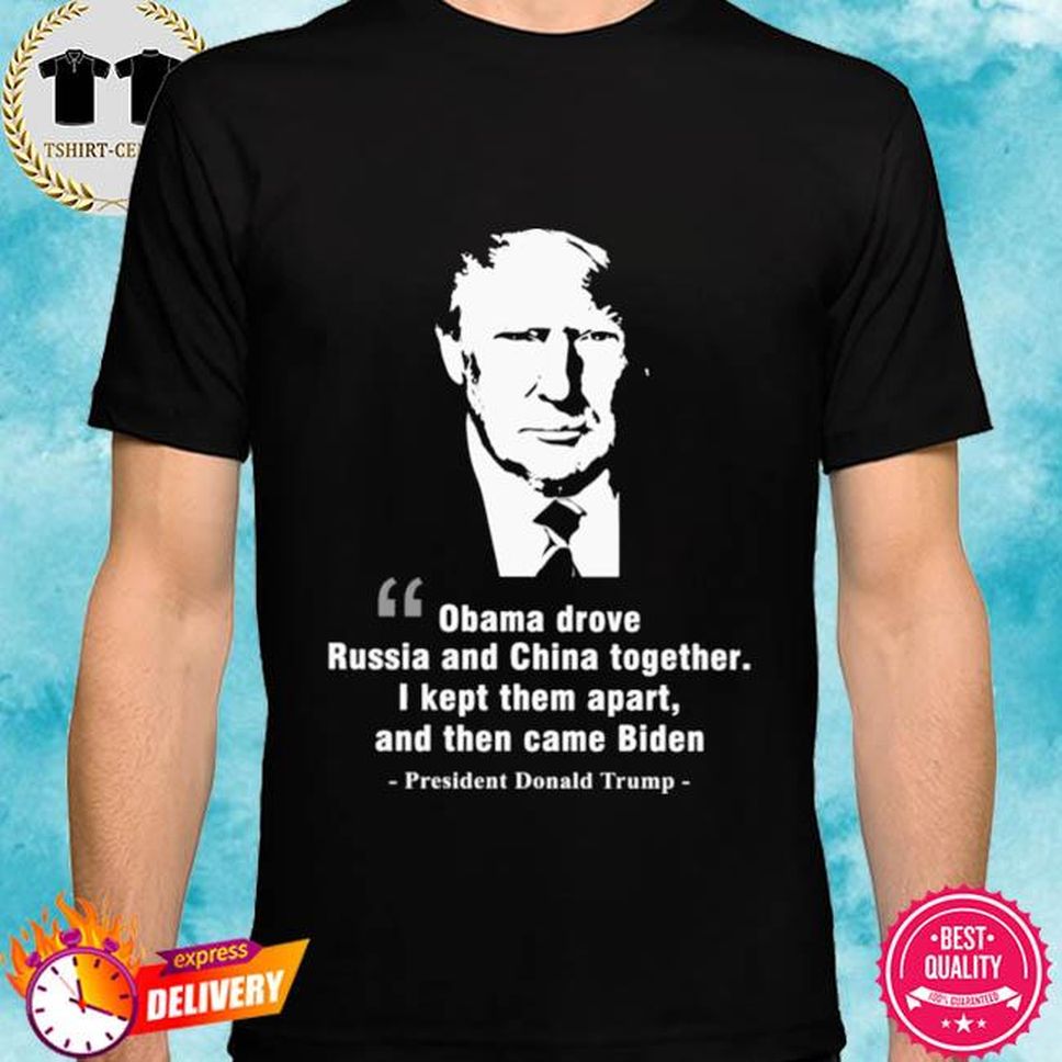 Official Obama drone Russia and China together I kept them apart and the cam Biden President Donald Trump shirt