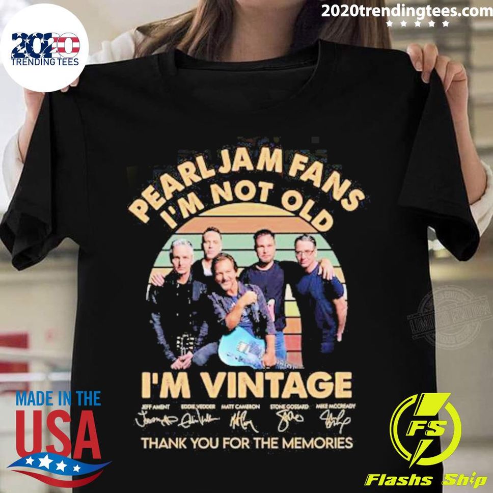 Official pearl Jam Fans Im Not Old Im Vintage Thank You For The Memories Tshirt
