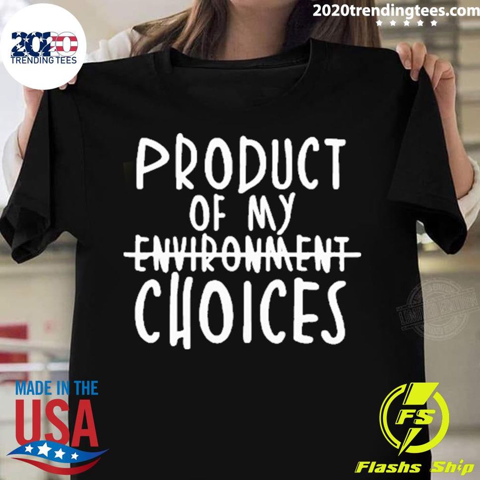 Official product Of My Environment Choices Tshirt