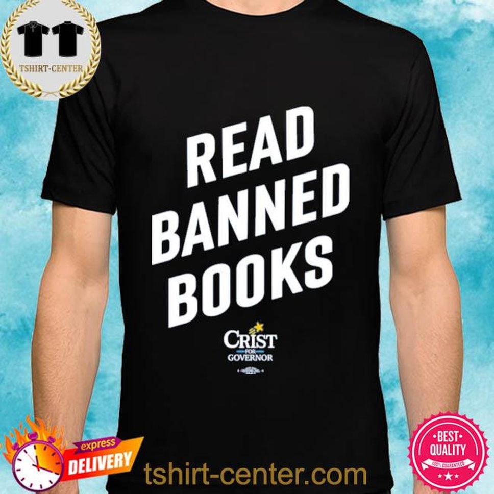 Official Read Banned Books Crist For Governor Shirt