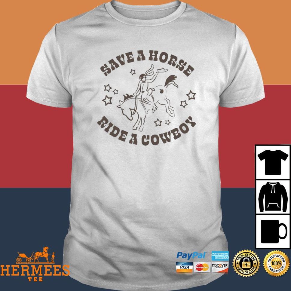 Official Save A Horse Ride A Cowboy T Shirt